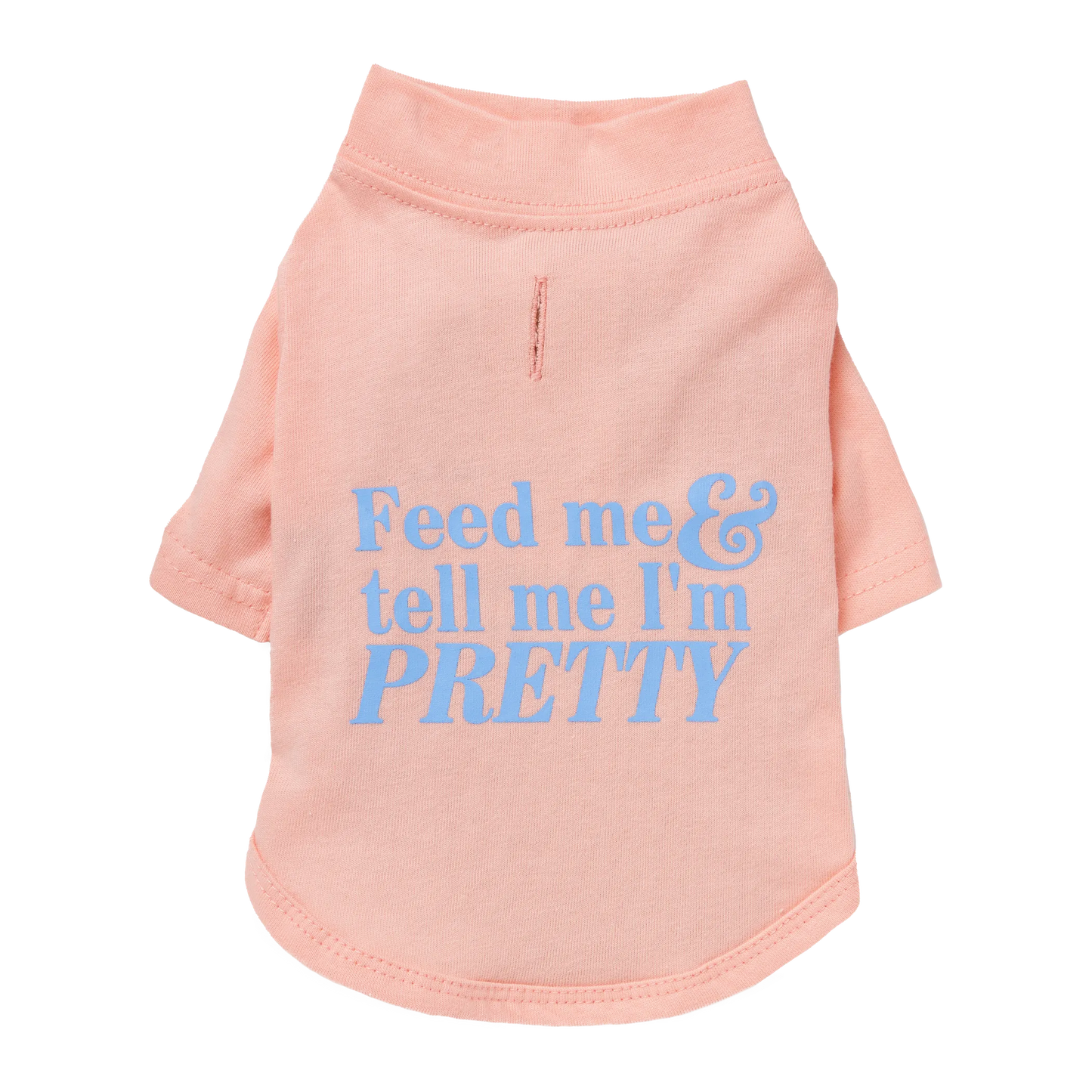 The Essential T-Shirt - Feed Me & Tell Me I'm Pretty - Your Pet Connection