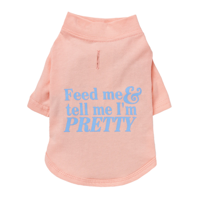 The Essential T-Shirt - Feed Me & Tell Me I'm Pretty - Your Pet Connection