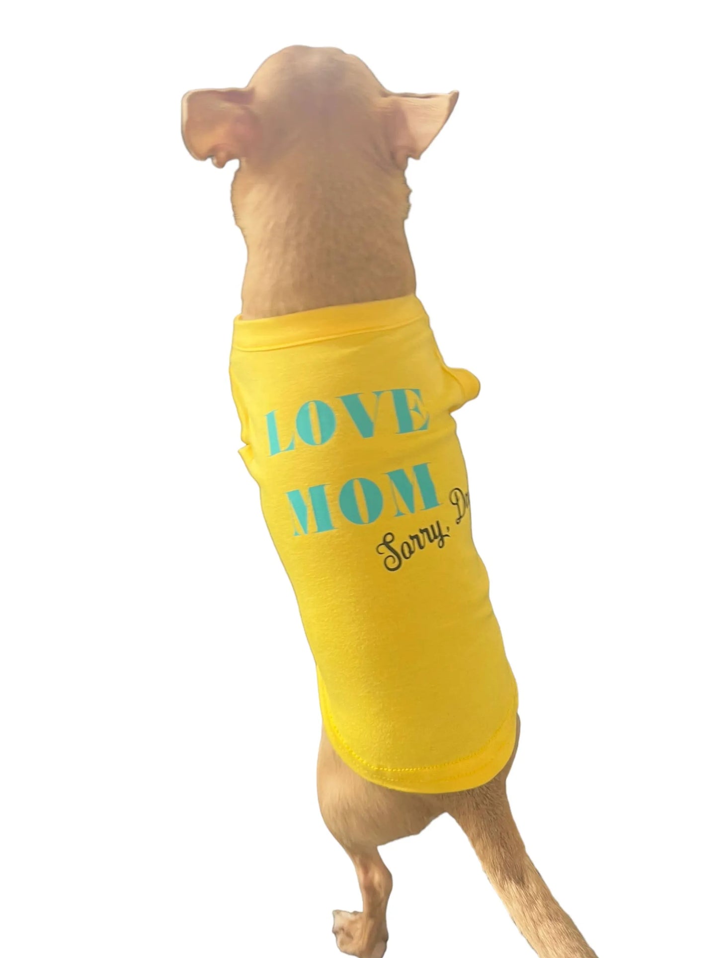 Love Mom- sorry Dad Dog Shirt - Your Pet Connection
