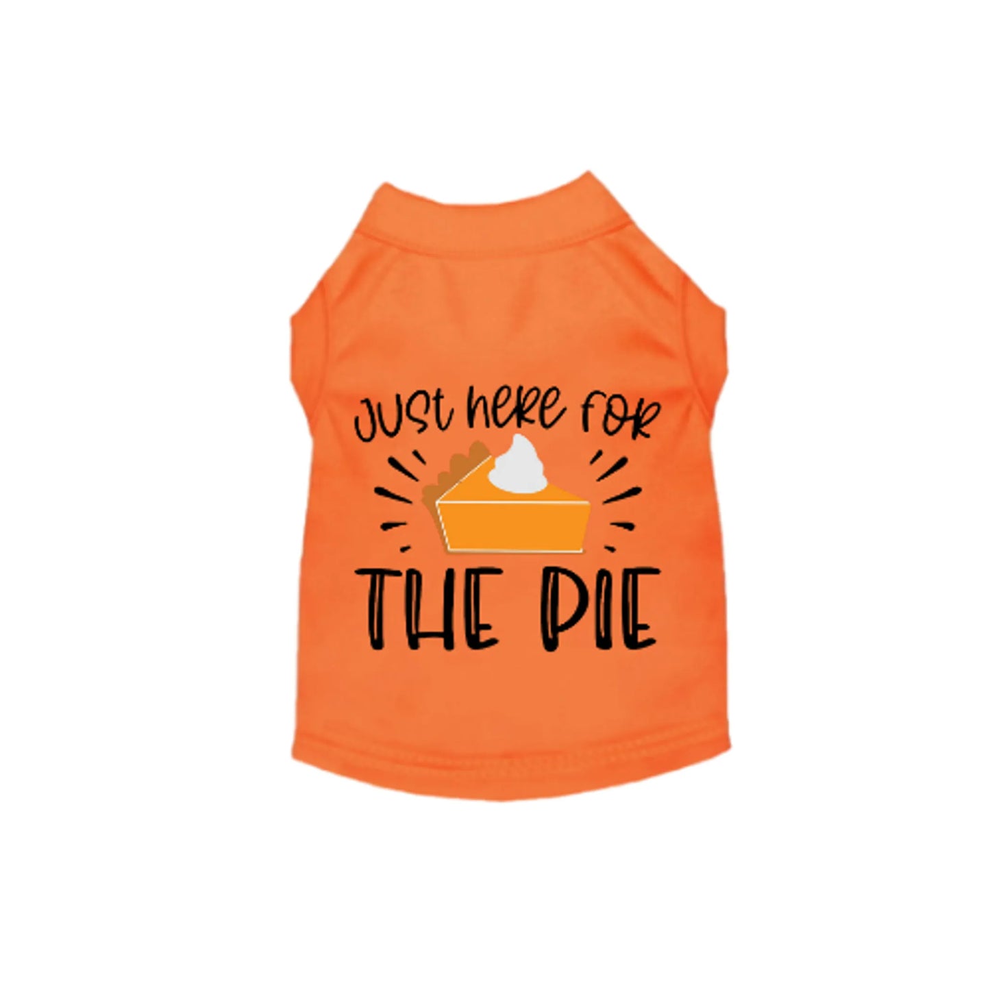 Just Here for the Pie- Dog Shirt - Your Pet Connection