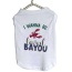 Just Want to Be Loved BAYOU- Dog Shirt - Large